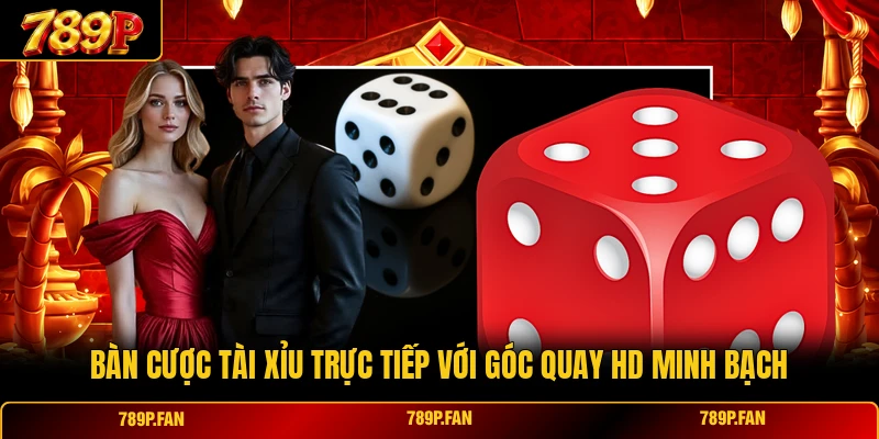 Bàn cược Tài Xỉu trực tiếp với góc quay HD minh bạch Bàn cược Tài Xỉu trực tiếp với góc quay HD minh bạch