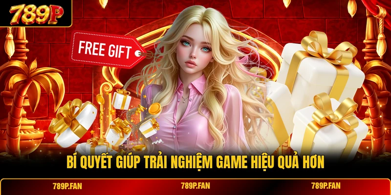 Bí quyết giúp trải nghiệm game hiệu quả hơn