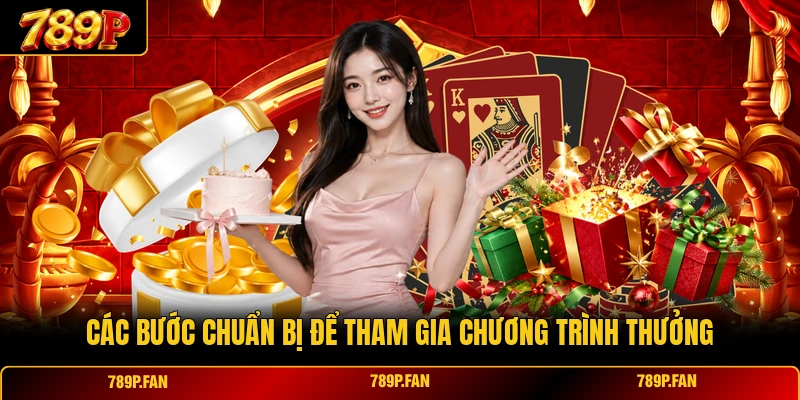 Các bước chuẩn bị để tham gia chương trình thưởng