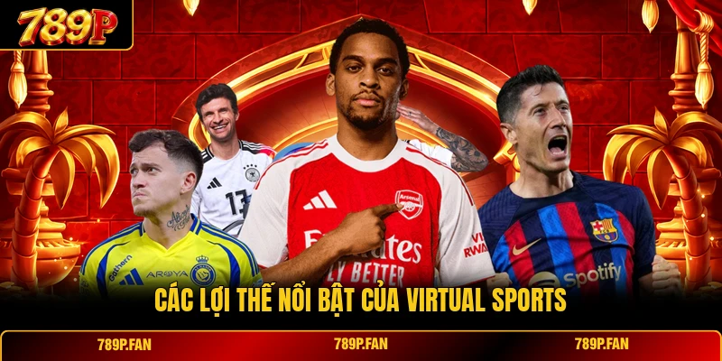 Các lợi thế nổi bật của Virtual Sports Các lợi thế nổi bật của Virtual Sports