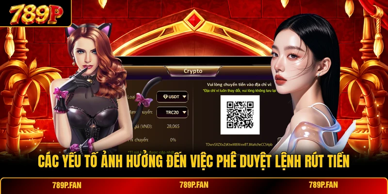 Các yếu tố ảnh hưởng đến việc phê duyệt lệnh rút tiền Các yếu tố ảnh hưởng đến việc phê duyệt lệnh rút tiền