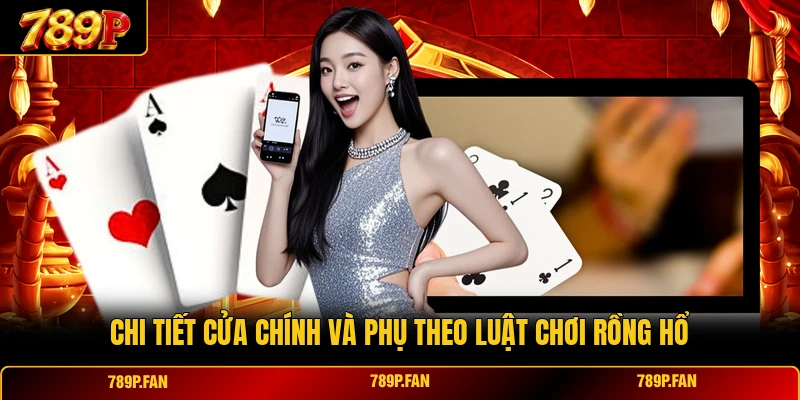 Chi tiết cửa chính và phụ theo luật chơi Rồng Hổ Chi tiết cửa chính và phụ theo luật chơi Rồng Hổ