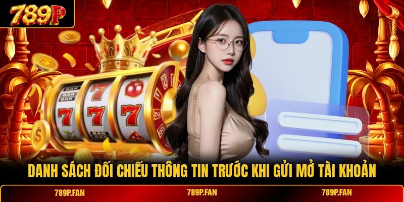 Danh sách đối chiếu thông tin trước khi gửi mở tài khoản