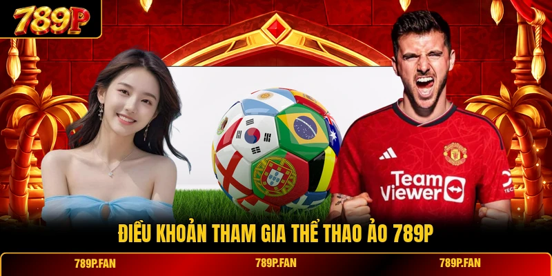 Điều khoản tham gia thể thao ảo 789P Điều khoản tham gia thể thao ảo 789P