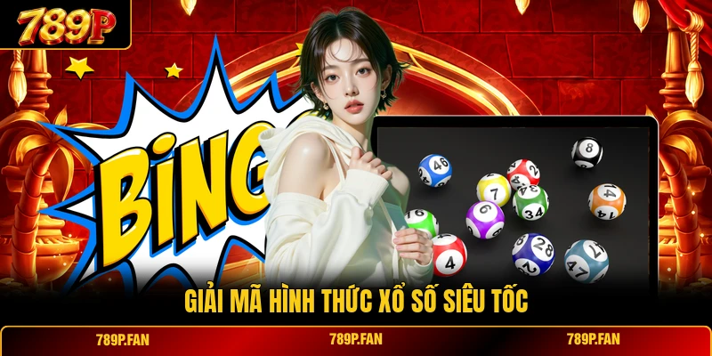 Giải mã hình thức xổ số siêu tốc Giải mã hình thức xổ số siêu tốc