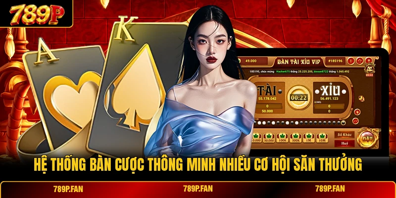 Hệ thống bàn cược thông minh nhiều cơ hội săn thưởng Hệ thống bàn cược thông minh nhiều cơ hội săn thưởng