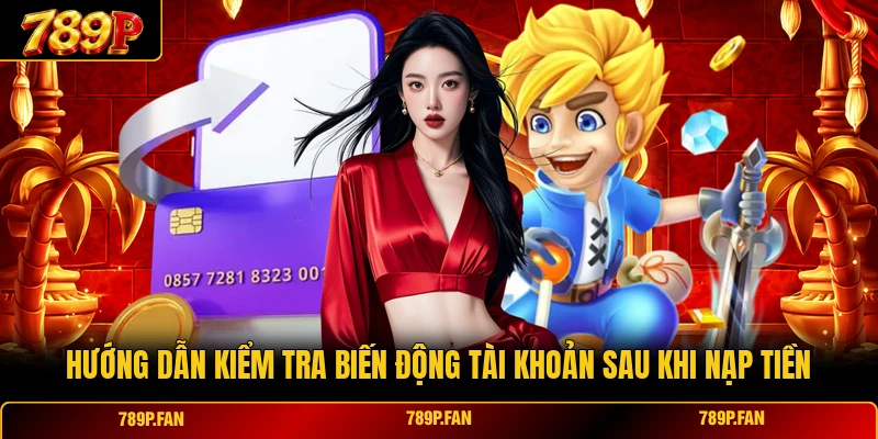 Hướng dẫn kiểm tra biến động tài khoản sau khi nạp tiền
