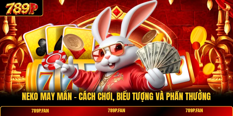 Neko May Mắn – Cách Chơi, Biểu Tượng Và Phần Thưởng