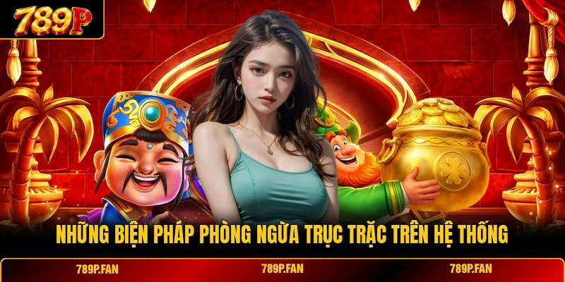 Những biện pháp phòng ngừa trục trặc trên hệ thống Những biện pháp phòng ngừa trục trặc trên hệ thống