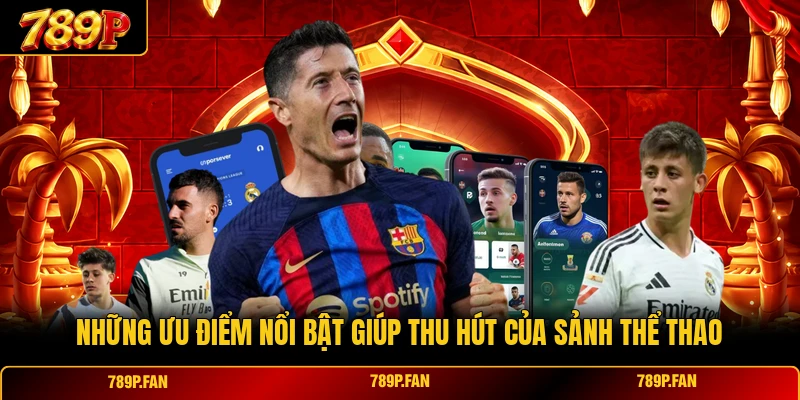 Những ưu điểm nổi bật giúp thu hút của sảnh thể thao Những ưu điểm nổi bật giúp thu hút của sảnh thể thao