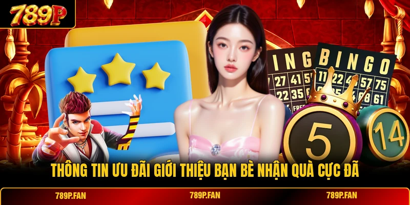 T hông tin ưu đãi giới thiệu bạn bè nhận quà cực đã