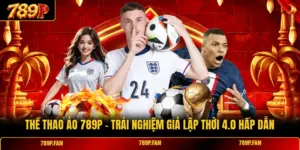 Thể Thao Ảo 789P - Trải Nghiệm Giả Lập Thời 4.0 Hấp Dẫn