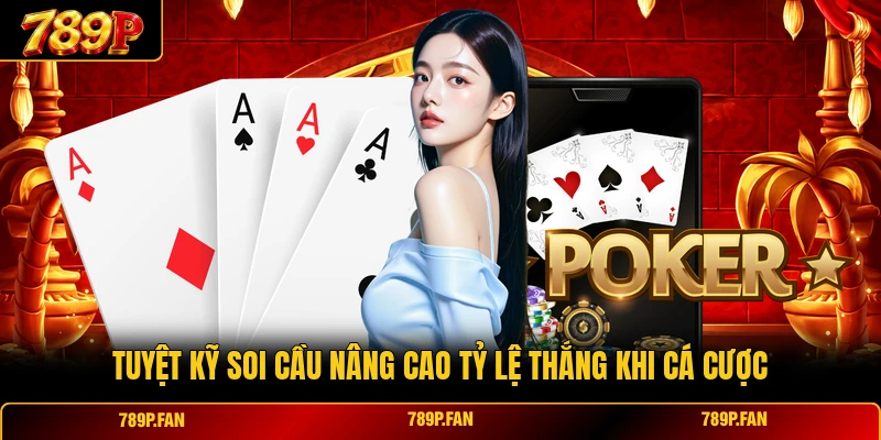 Tuyệt kỹ soi cầu nâng cao tỷ lệ thắng khi cá cược Tuyệt kỹ soi cầu nâng cao tỷ lệ thắng khi cá cược